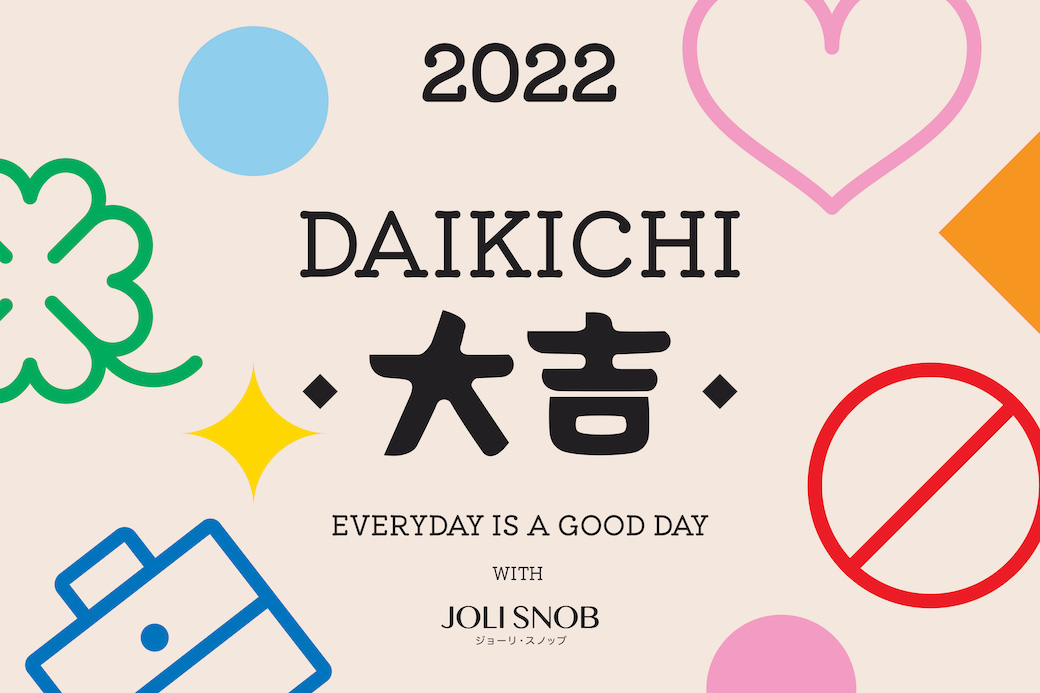 【大吉 Daikichi】Everyday is a good day with JOLI SNOB
